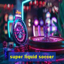 super liquid soccer